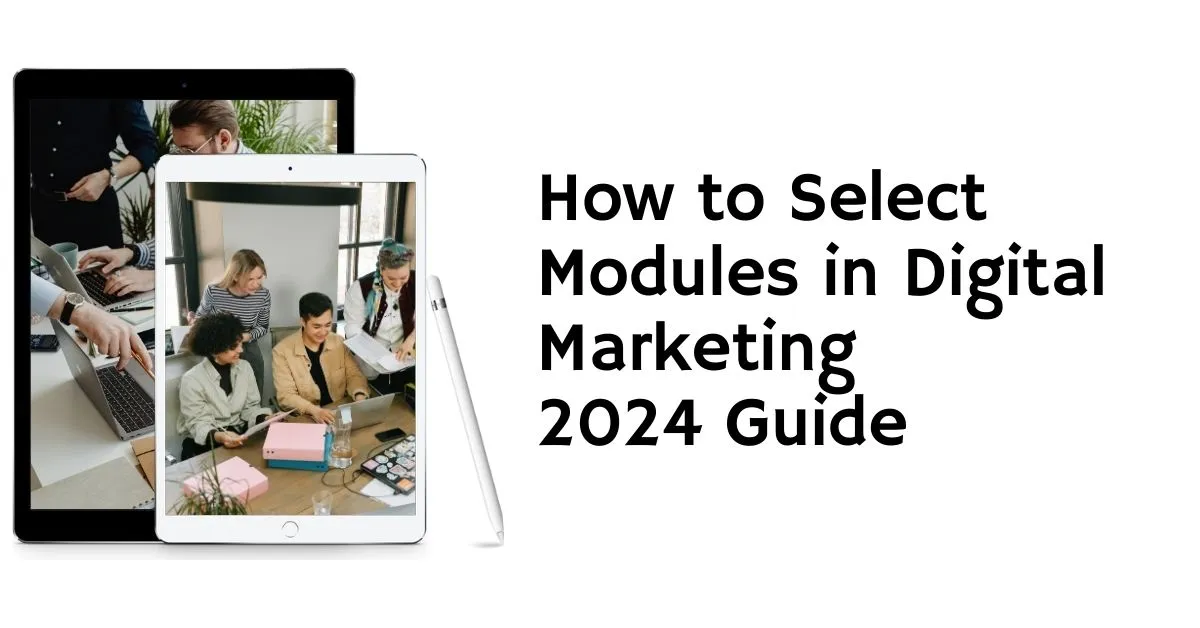 How to Select Modules in Digital Marketing