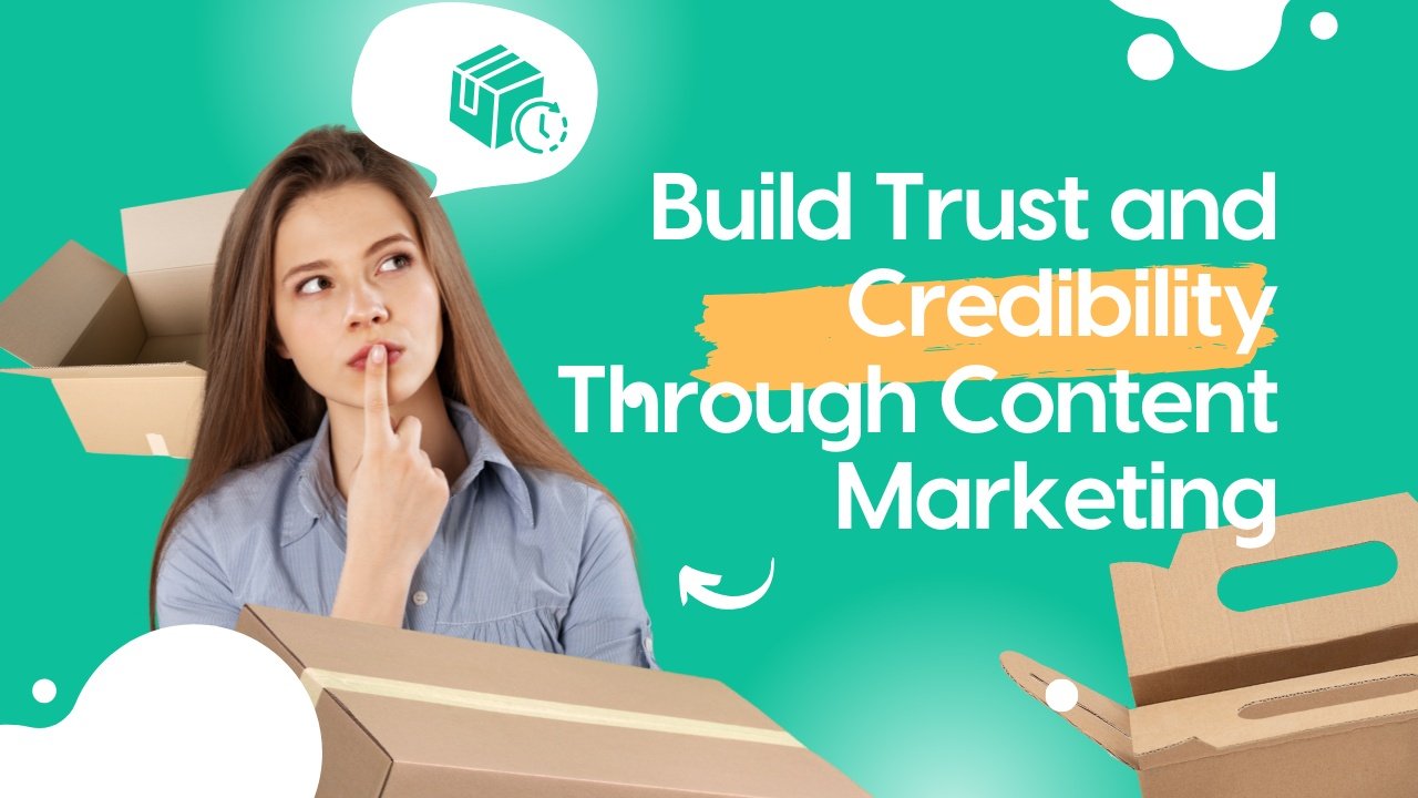 How to Build Trust and Credibility with Your Audience Through Content Marketing